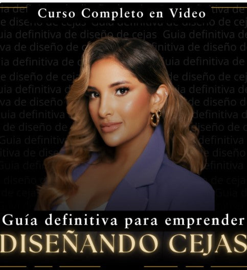 Guía definitiva para emprender diseñando cejas. (Curso Completo en Video ) + de 70 sesiones grabadas